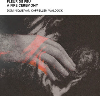 the album cover for Van Cappellen-Waldock, Dominique - Fleur De Feu: A Fire Ceremony