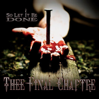 the album cover for Thee Final Chaptre - So Let It Be Done