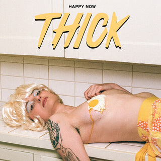 Thick- Happy Now