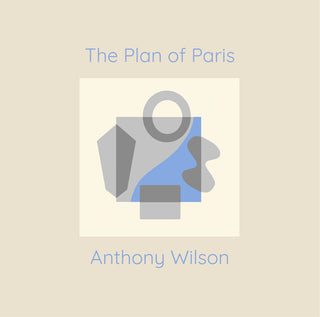 Anthony Wilson- The Plan Of Paris