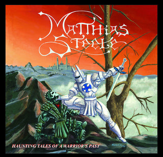 the album cover for Steele, Matthias - Haunting Tales Of A Warrior's Past