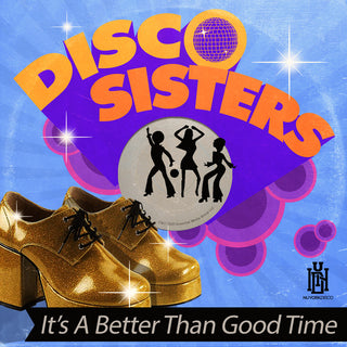 the album cover for Disco Sisters - It's A Better Than Good Time (Mod)