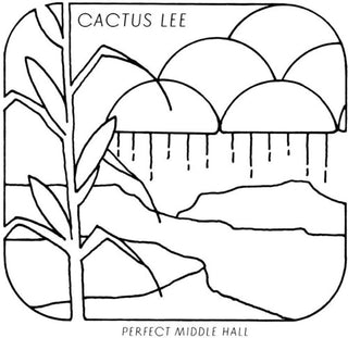 Cactus Lee- Perect Middle Hall