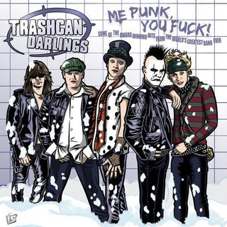 Trashcan Darlings- Me Punk You Fuck