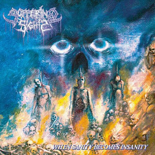 Suffering Sight- When Sanity Becomes Insanity