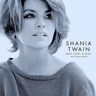 the album cover for Shania Twain - Not Just A Girl (The Highlights)