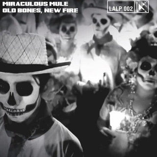 Miraculous Mule- Old Bones New Fire