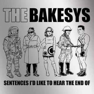 Bakesys- Sentences I'd Like To Hear The End Of