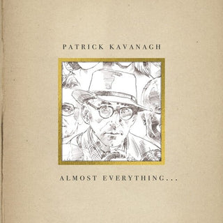 Patrick Kavanagh- Almost Everything