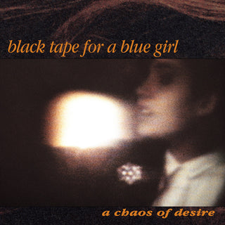 the album cover for Black Tape For A Blue Gir - Chaos Of Desire (2022 Remaster) (Bonus Track)