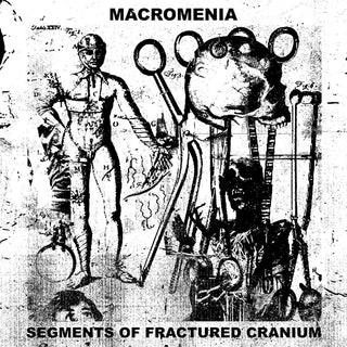 the album cover for Macromenia - Segments Of Fractured Cranium