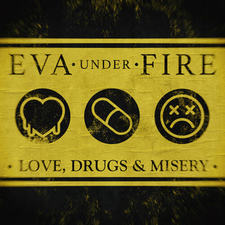 Eva Under Fire - Love, Drugs & Misery