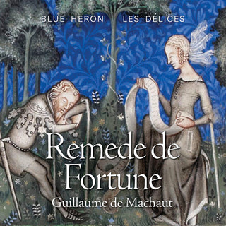 the album cover for Machaut / Lescurel / Blue Heron - Remede De Fortune
