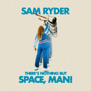 Sam Ryder- There's Nothing But Space Man