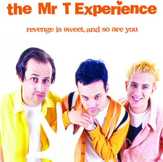 The Mr. T Experience- Revenge Is Sweet, And So Are You