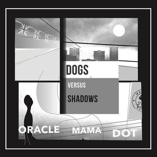 Dog Versus Shadows- Oracle Mama Dot