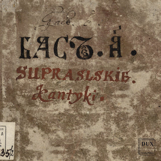 the album cover for Podlasie Opera & Philharmonic Choir - Supraskie Kantyki