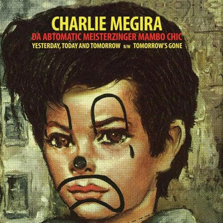 Charlie Megira- Yesterday, Today, & Tomorrow B/w Tomorrow's Gone