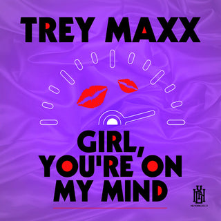 the album cover for Trey Maxx - Girl, You're On My Mind (Mod)