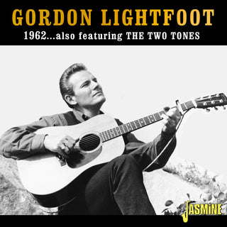 the album cover for Gordon Lightfoot - 1962: Featuring The Two Tones