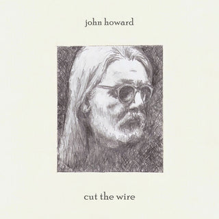 John Howard- Cut The Wire