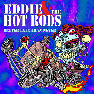 the album cover for Eddie & The Hot Rods - Better Late Than Never [Remastered]