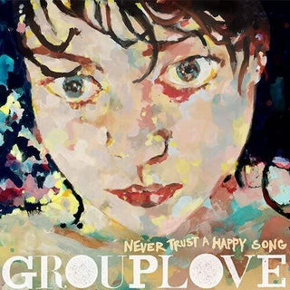 Grouplove- Never Trust A Happy Song: 10 Year Anniversary