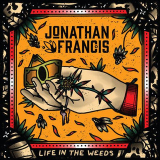 Jonathan Francis- Life In The Weeds