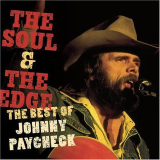 the album cover for Johnny Paycheck - The Soul and The Edge: The Best Of Johnny Paycheck