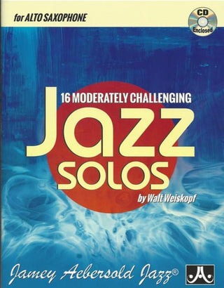 the album cover for Walt Weiskopf - 16 Moderately Challenging Jazz Solos - Alto Sax
