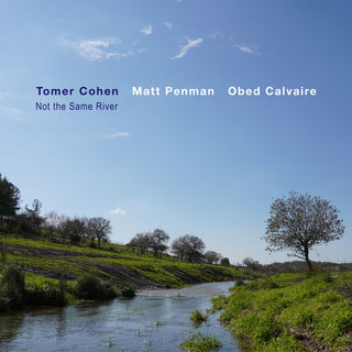 the album cover for Tomer Cohen - Not The Same River [Digipak]