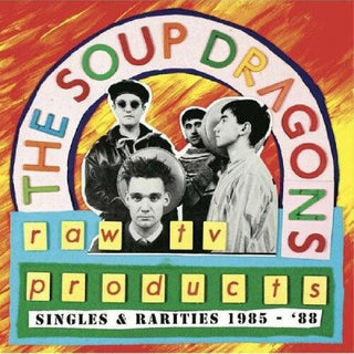 The Soup Dragons- Raw Tv Products - Singles & Rarities 1985-88