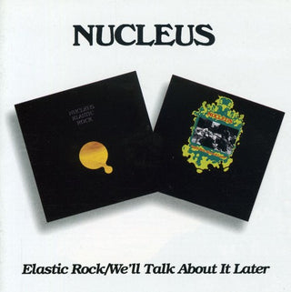 the album cover for Nucleus - Elastic Rock/Well Talk About It Later [Import]
