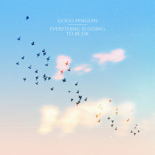 the album cover for GoGo Penguin - Everything Is Going to Be OK