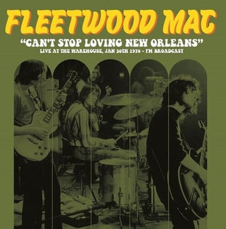 Fleetwood Mac- Can't Stop Loving New Orleans: Live At The Warehouse, Jan 30th 1970 - Fm Broadcast