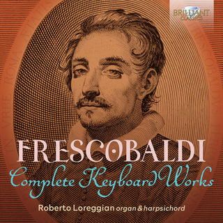 the album cover for Frescobaldi / Loreggian - Complete Keyboard Works