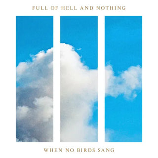 Full Of Hell/Nothing- When No Birds Sang