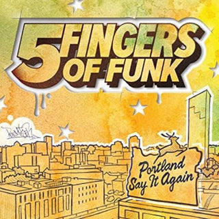 5 Fingers Of Funk- Portland Say It Again (Vinyl)