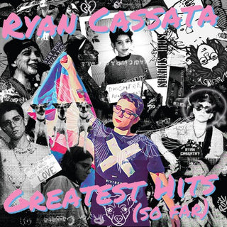 Ryan Cassata- Greatest Hits (so Far)