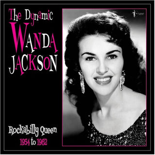 Wanda Jackson- The Dynamic Wanda Jackson: Rockabilly Queen 1954-1962