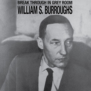 William S. Burroughs- Break Through In Grey Room