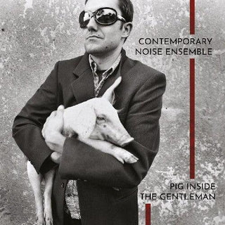 Contemporary Noise Ensemble- Pig Inside The Gentleman (Vinyl)