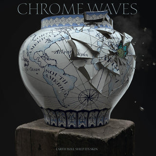 the album cover for Chrome Waves - Earth Will Shed Its Skin