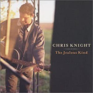 Chris Knight- The Jealous Kind