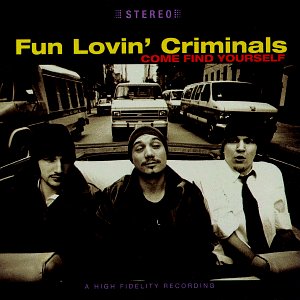 Fun Lovin' Criminals- Come Find Yourself