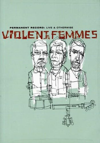 Violent Femmes- Permanent Record: Live & Otherwise