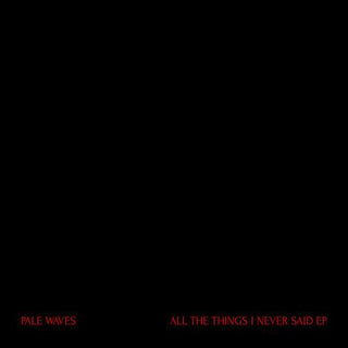 Pale Waves- All The Things I Never Said (Vinyl)