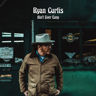 Ryan Curtis- Ain't Ever Easy