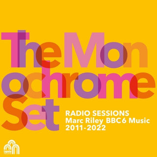 the album cover for Monochrome Set - Radio Sessions (Marc Riley Bbc 6 Music 2011-2022)