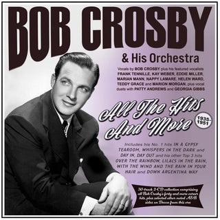 the album cover for Bob Crosby  & His Orchestra - All The Hits And More 1935-51